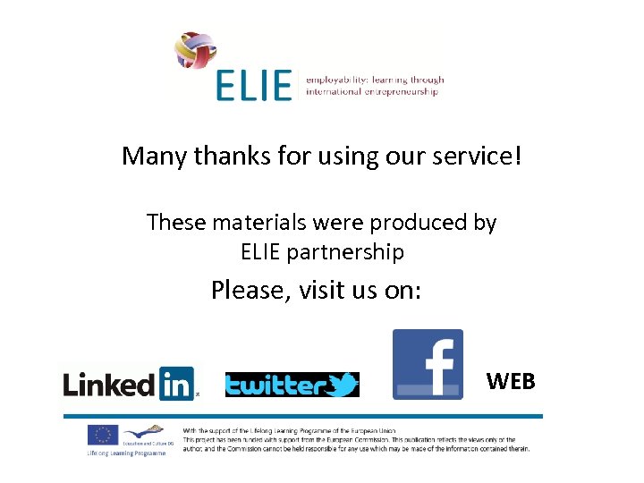 Many thanks for using our service! These materials were produced by ELIE partnership Please,
