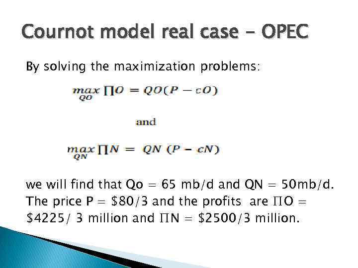 Cournot model real case - OPEC By solving the maximization problems: – we will