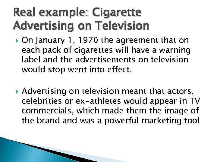 Real example: Cigarette Advertising on Television On January 1, 1970 the agreement that on