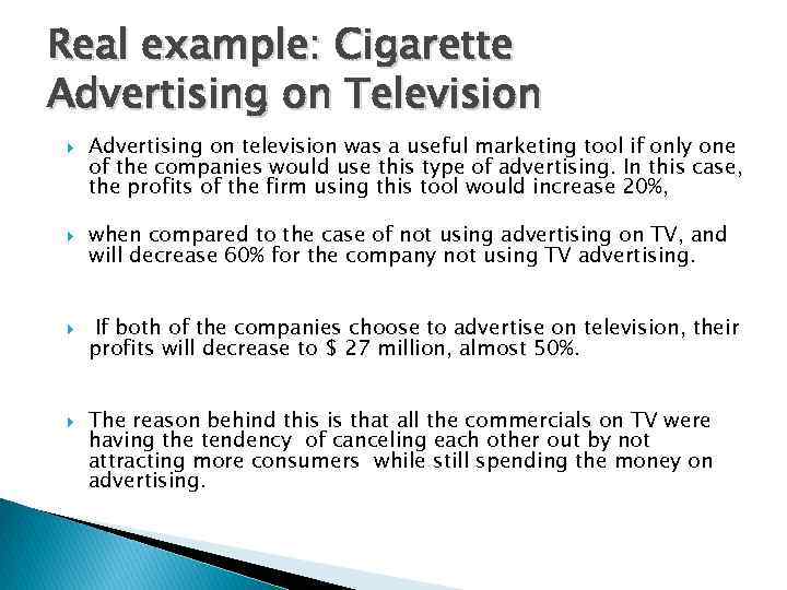 Real example: Cigarette Advertising on Television Advertising on television was a useful marketing tool