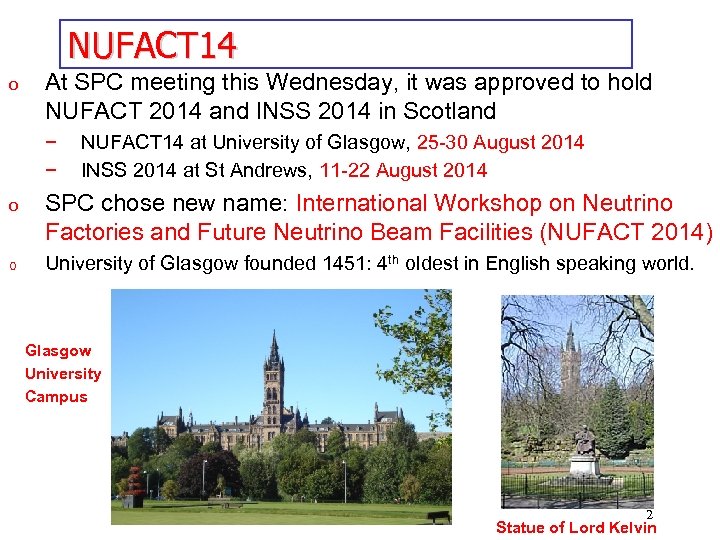 NUFACT 14 o At SPC meeting this Wednesday, it was approved to hold NUFACT
