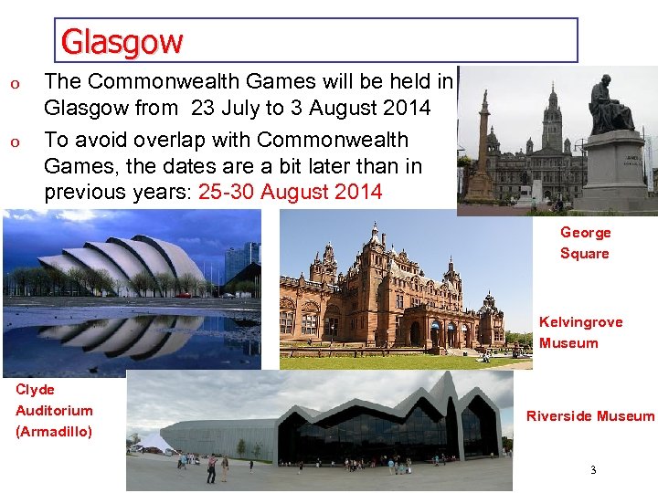 Glasgow o o The Commonwealth Games will be held in Glasgow from 23 July