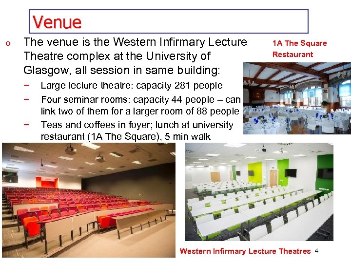 Venue o The venue is the Western Infirmary Lecture Theatre complex at the University