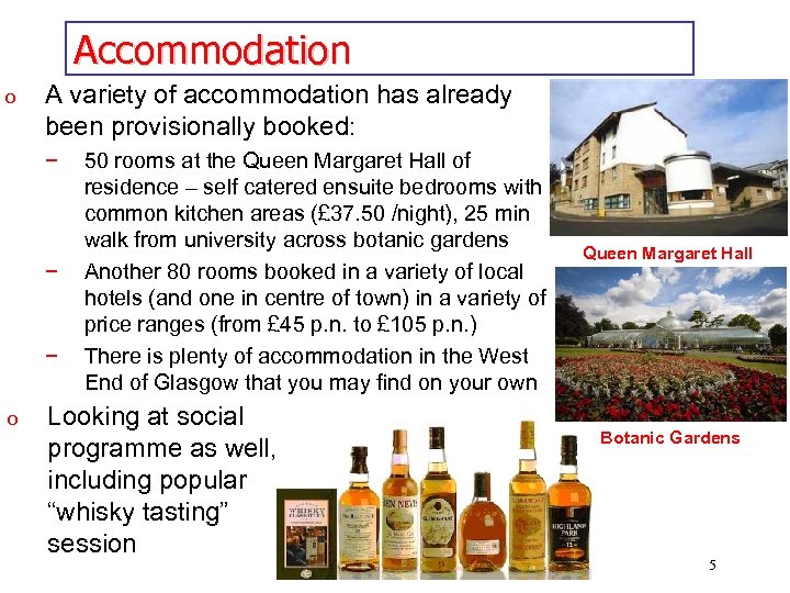 Accommodation o A variety of accommodation has already been provisionally booked: − − −