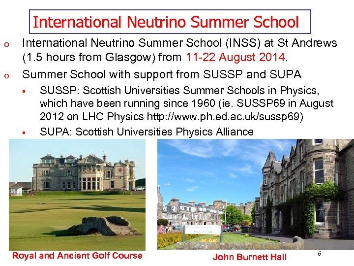 International Neutrino Summer School o o International Neutrino Summer School (INSS) at St Andrews