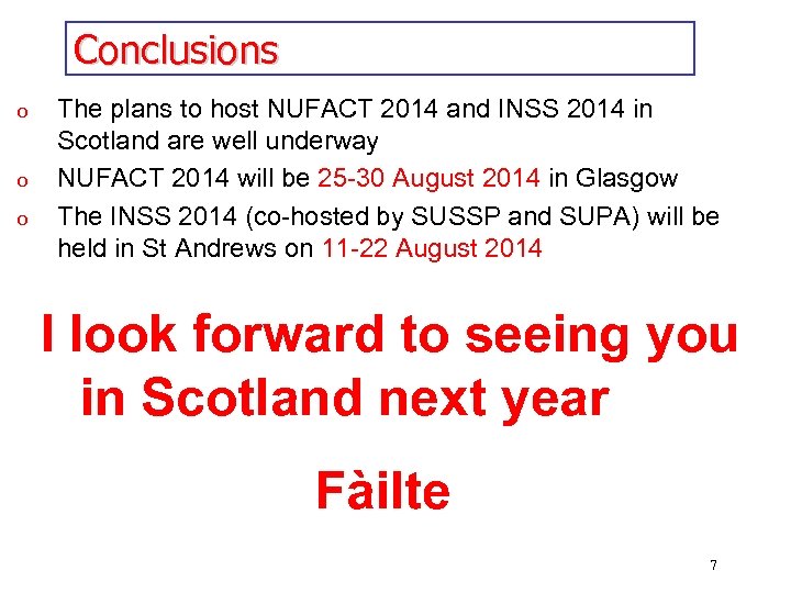 Conclusions o o o The plans to host NUFACT 2014 and INSS 2014 in