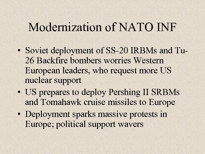 Modernization of NATO INF • Soviet deployment of SS-20 IRBMs and Tu 26 Backfire