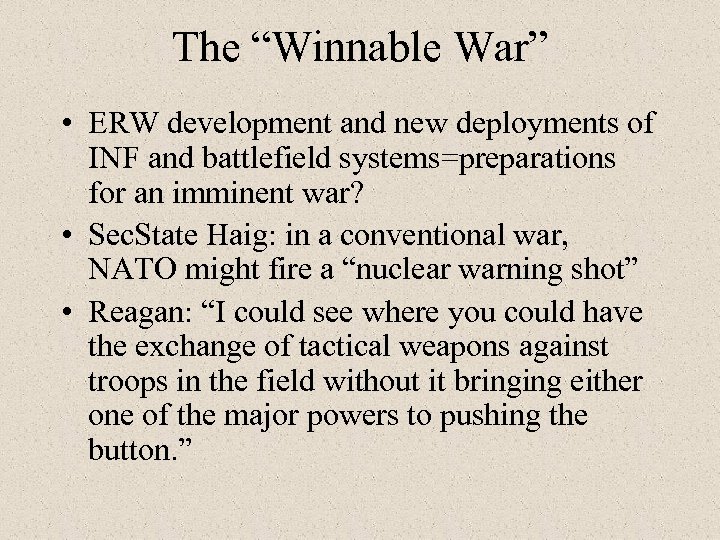 The “Winnable War” • ERW development and new deployments of INF and battlefield systems=preparations