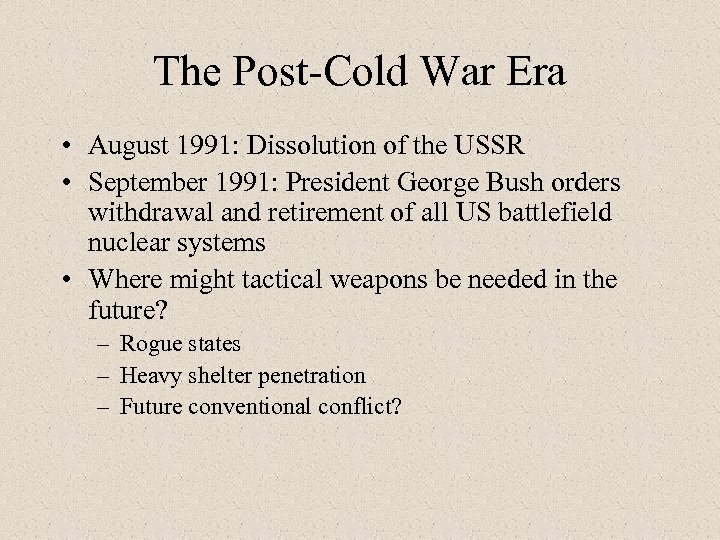 The Post-Cold War Era • August 1991: Dissolution of the USSR • September 1991: