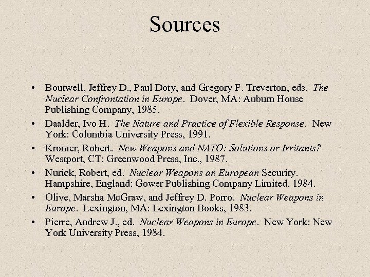 Sources • Boutwell, Jeffrey D. , Paul Doty, and Gregory F. Treverton, eds. The