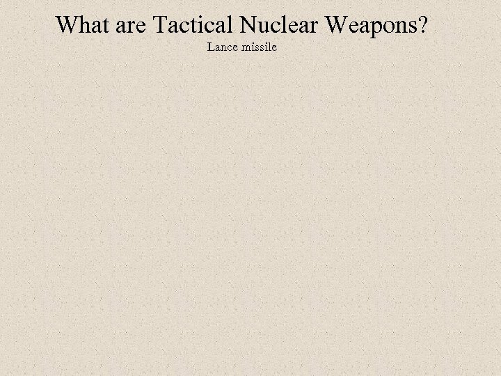 What are Tactical Nuclear Weapons? Lance missile 