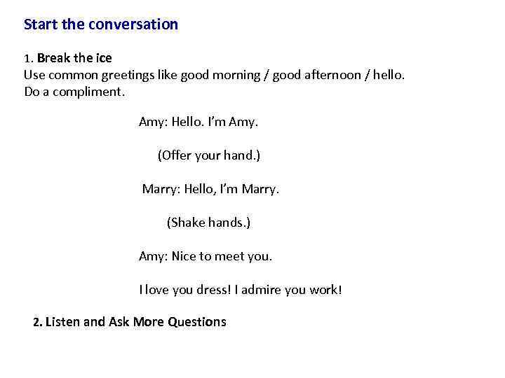 Start the conversation 1. Break the ice Use common greetings like good morning /