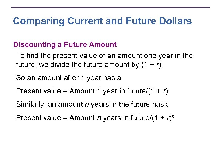 Comparing Current and Future Dollars Discounting a Future Amount To find the present value