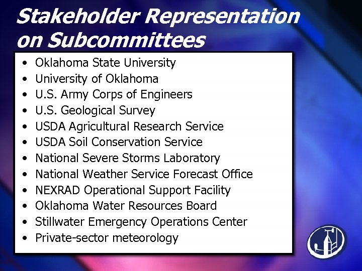 Stakeholder Representation on Subcommittees • • • Oklahoma State University of Oklahoma U. S.