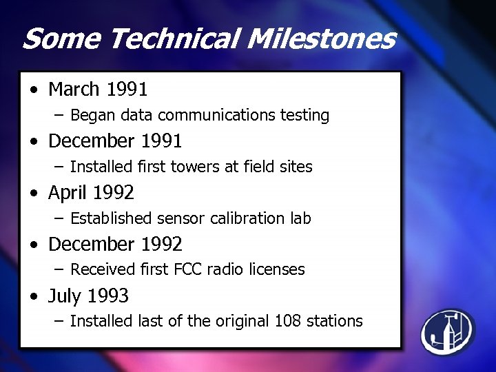 Some Technical Milestones • March 1991 – Began data communications testing • December 1991