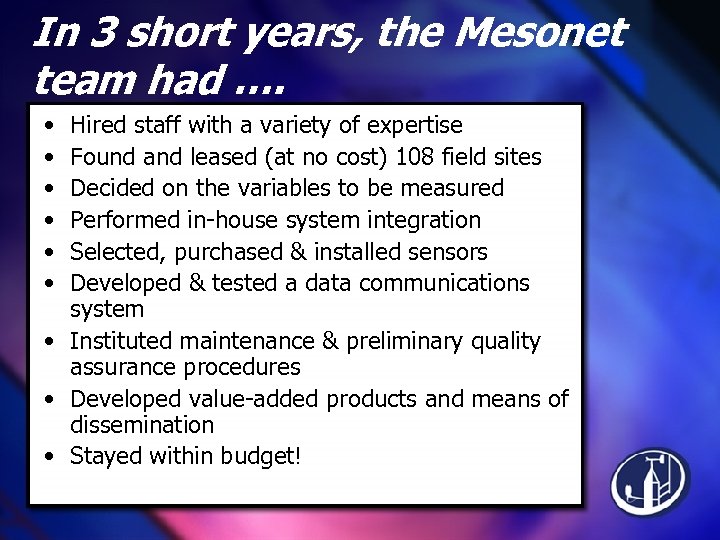 In 3 short years, the Mesonet team had …. • • • Hired staff