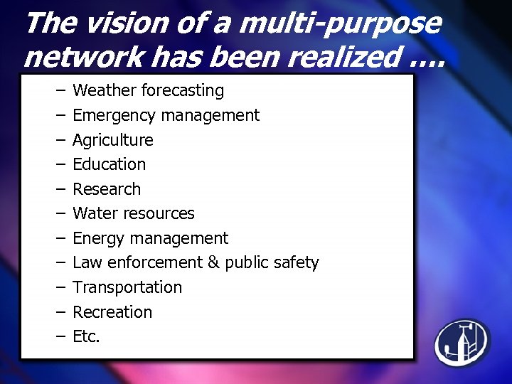 The vision of a multi-purpose network has been realized …. – – – Weather