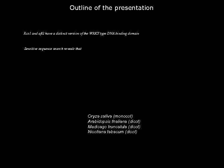 Outline of the presentation Rcs 1 and aft 2 have a distinct version of