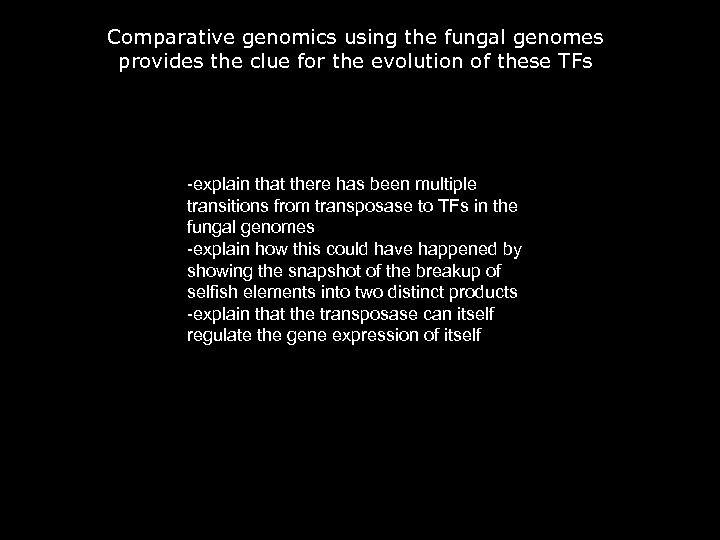 Comparative genomics using the fungal genomes provides the clue for the evolution of these