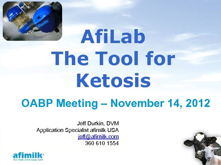 Afi. Lab The Tool for Ketosis OABP Meeting – November 14, 2012 Jeff Durkin,