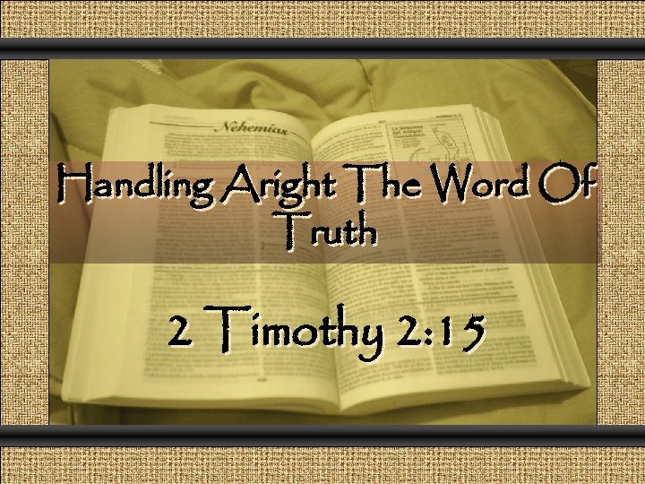 Comunicación y Gerencia Handling Aright The Word Of Truth 2 Timothy 2: 15 