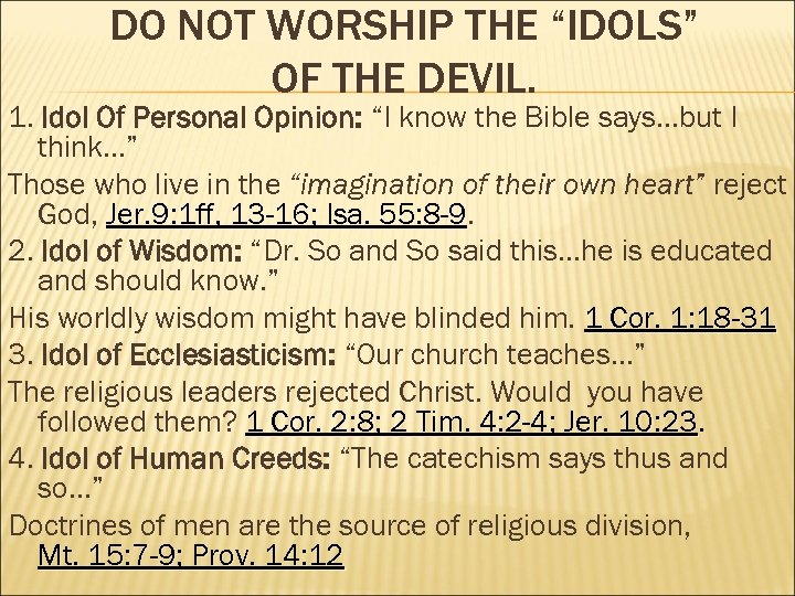 DO NOT WORSHIP THE “IDOLS” OF THE DEVIL. 1. Idol Of Personal Opinion: “I