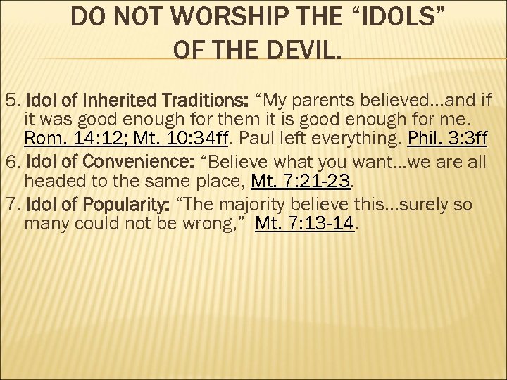 DO NOT WORSHIP THE “IDOLS” OF THE DEVIL. 5. Idol of Inherited Traditions: “My