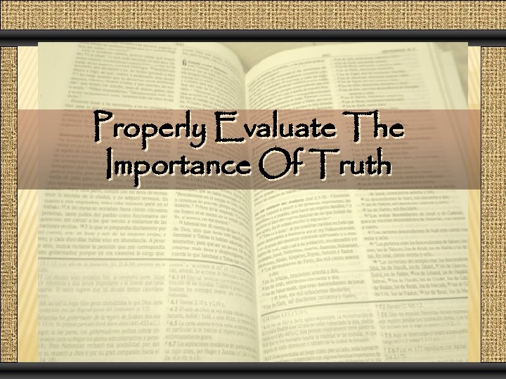 Properly Evaluate The Importance Of Truth 