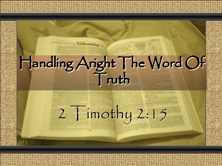 Comunicación y Gerencia Handling Aright The Word Of Truth 2 Timothy 2: 15 