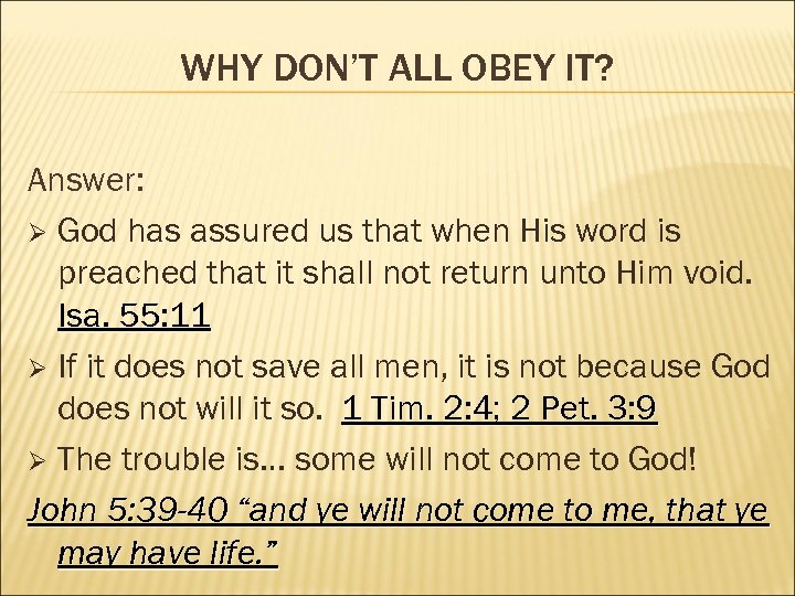 WHY DON’T ALL OBEY IT? Answer: Ø God has assured us that when His