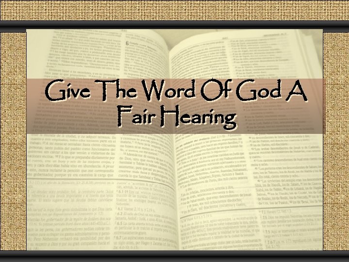 Give The Word Of God A Fair Hearing 