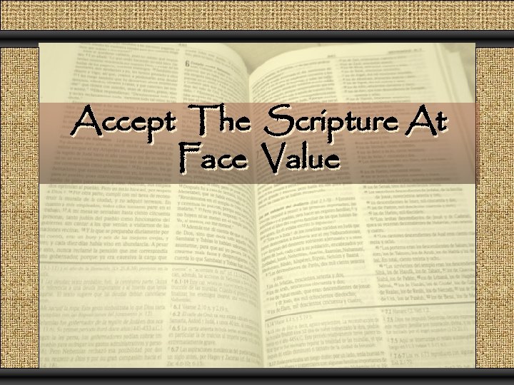 Accept The Scripture At Face Value 