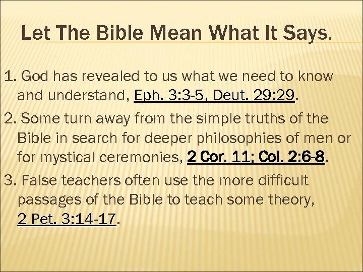 Let The Bible Mean What It Says. 1. God has revealed to us what