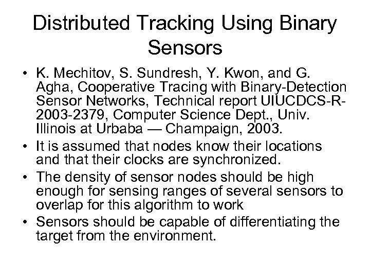 Distributed Tracking Using Binary Sensors • K. Mechitov, S. Sundresh, Y. Kwon, and G.