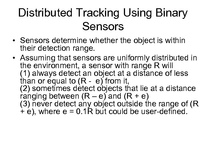 Distributed Tracking Using Binary Sensors • Sensors determine whether the object is within their