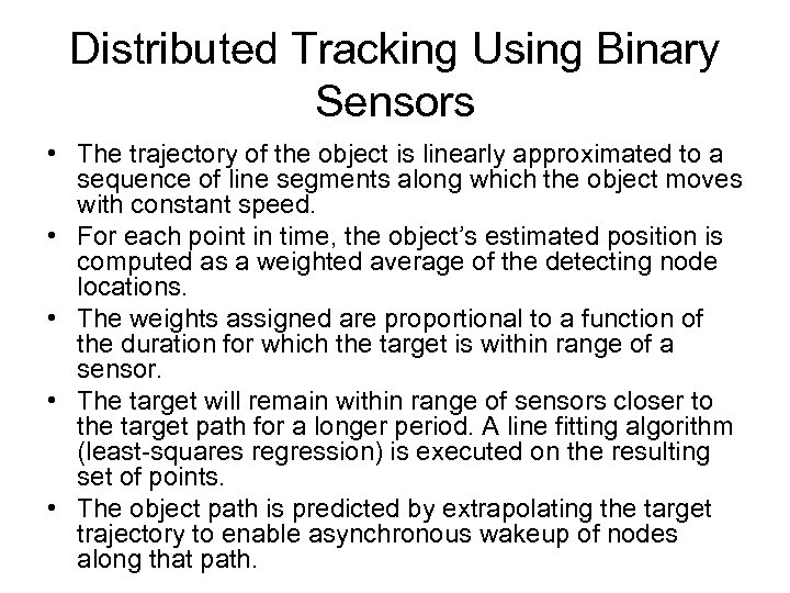 Distributed Tracking Using Binary Sensors • The trajectory of the object is linearly approximated