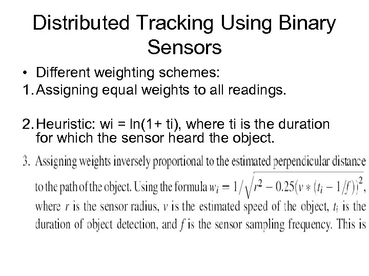 Distributed Tracking Using Binary Sensors • Different weighting schemes: 1. Assigning equal weights to