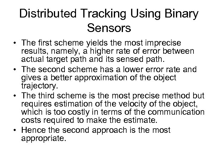 Distributed Tracking Using Binary Sensors • The first scheme yields the most imprecise results,