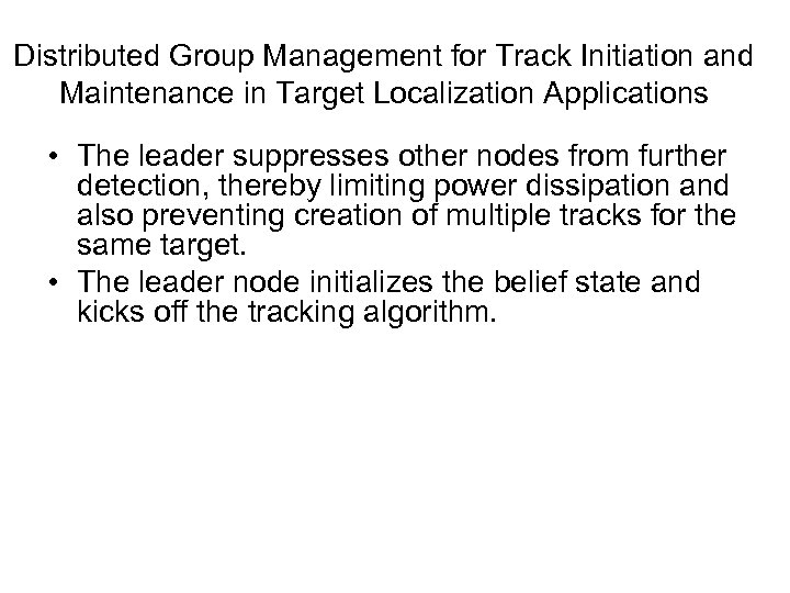 Distributed Group Management for Track Initiation and Maintenance in Target Localization Applications • The