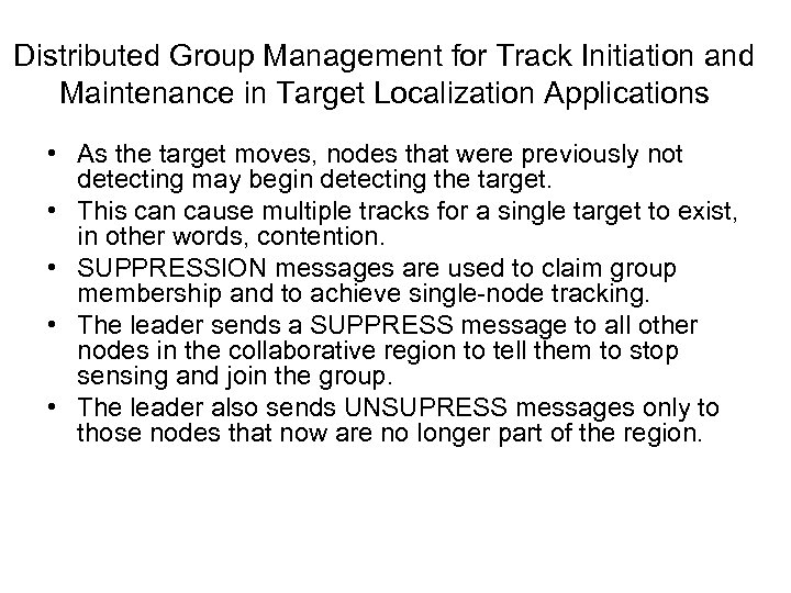 Distributed Group Management for Track Initiation and Maintenance in Target Localization Applications • As