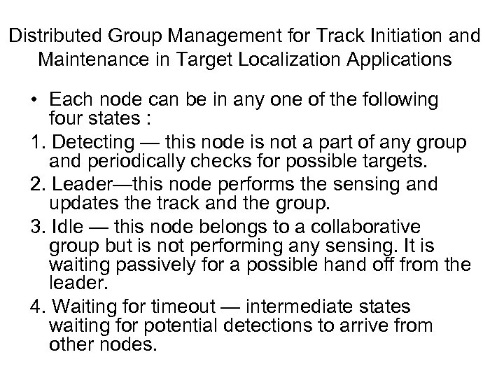 Distributed Group Management for Track Initiation and Maintenance in Target Localization Applications • Each