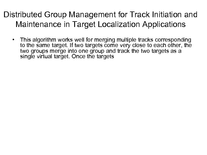 Distributed Group Management for Track Initiation and Maintenance in Target Localization Applications • This