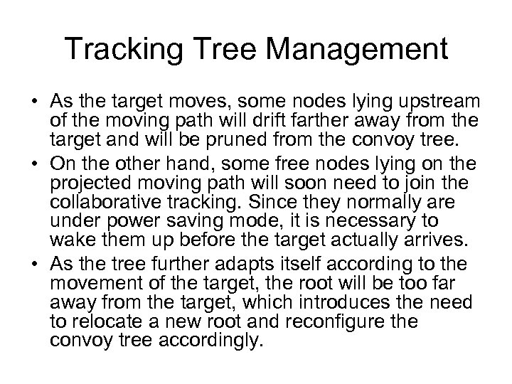 Tracking Tree Management • As the target moves, some nodes lying upstream of the