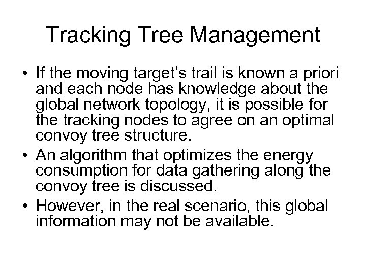 Tracking Tree Management • If the moving target’s trail is known a priori and