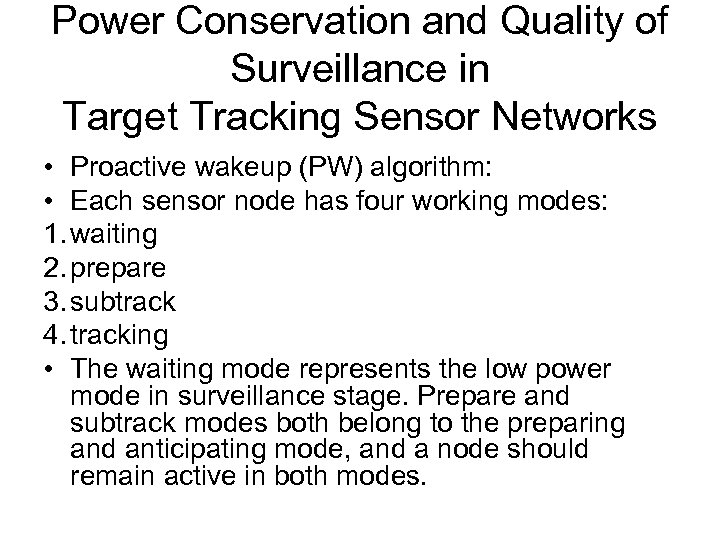 Power Conservation and Quality of Surveillance in Target Tracking Sensor Networks • Proactive wakeup