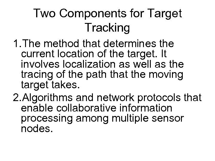 Two Components for Target Tracking 1. The method that determines the current location of