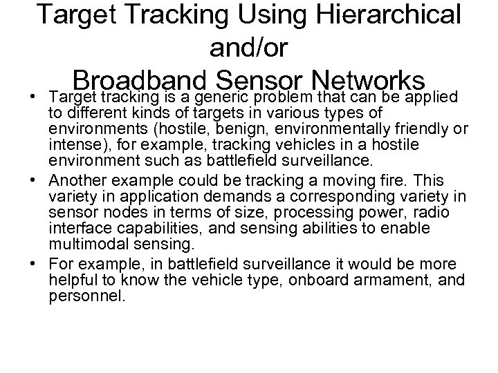 Target Tracking Using Hierarchical and/or Broadband Sensor Networks • Target tracking is a generic