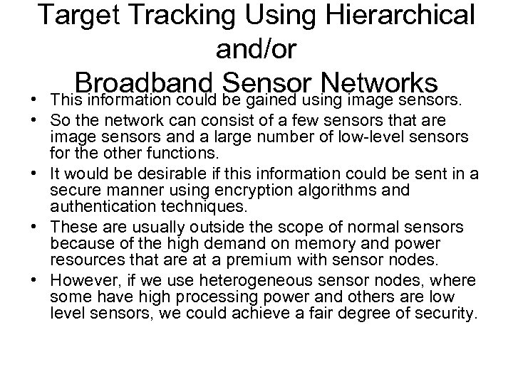 Target Tracking Using Hierarchical and/or Broadband Sensor Networks • This information could be gained