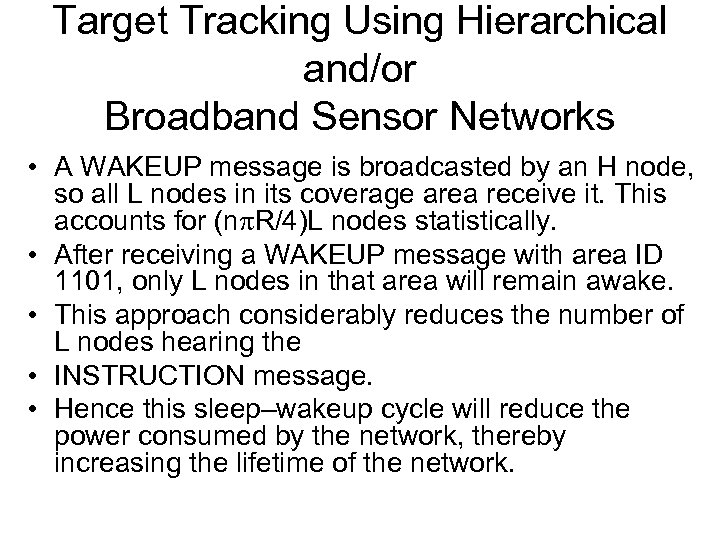 Target Tracking Using Hierarchical and/or Broadband Sensor Networks • A WAKEUP message is broadcasted