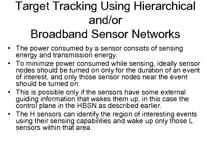 Target Tracking Using Hierarchical and/or Broadband Sensor Networks • The power consumed by a